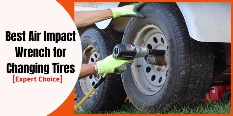 Best Air Impact Wrench for Changing Tires