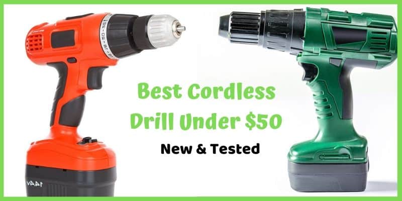 Best Cordless Drill Under $50