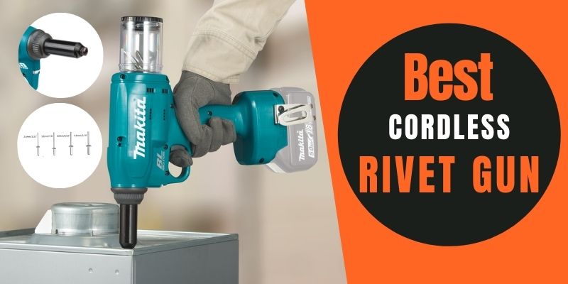 Best Cordless Rivet Gun