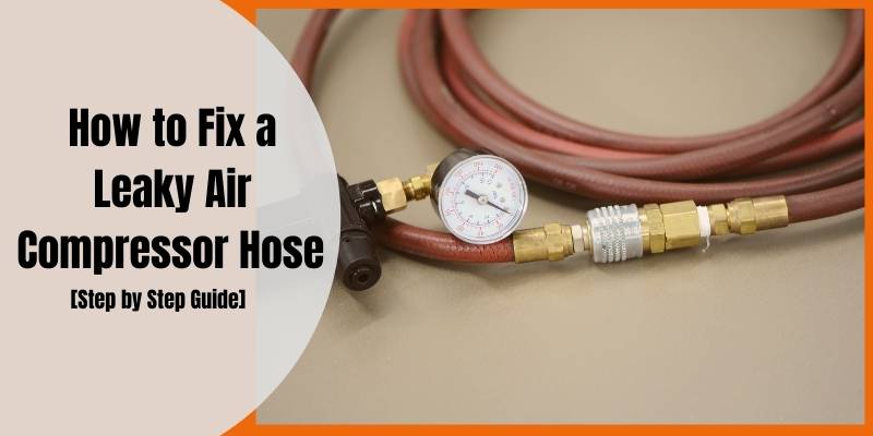 How to Fix a Leaky Air Compressor Hose