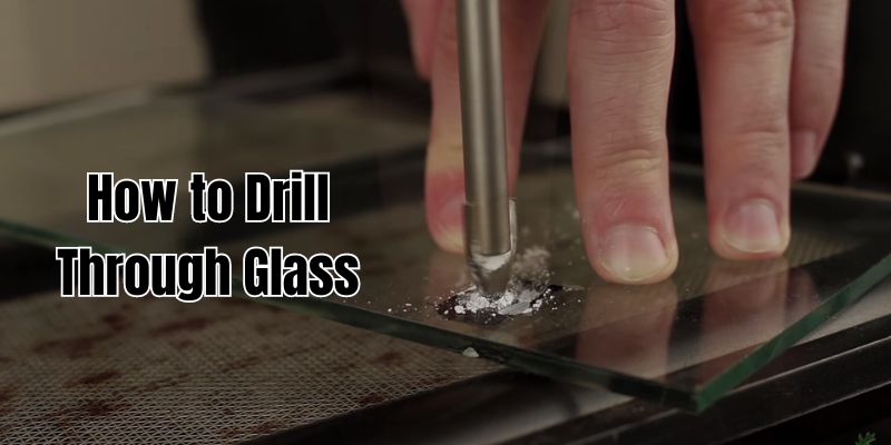 How to Drill Through Glass