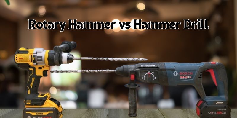 Rotary Hammer vs Hammer Drill