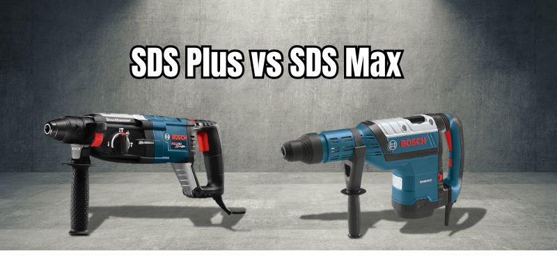 SDS Plus vs SDS Max